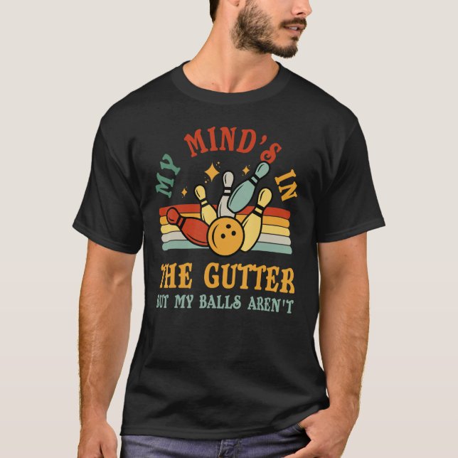 Bowling Minds in Gutter But Ball Arent  Men Women  T-Shirt (Vorderseite)