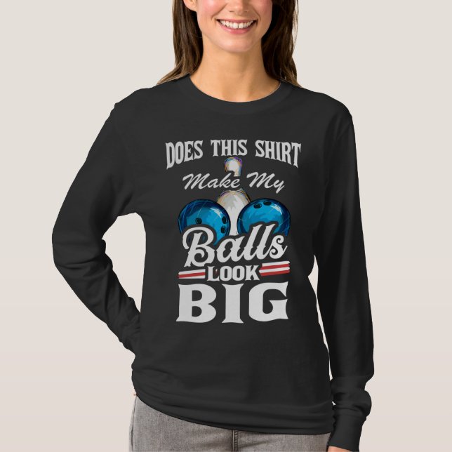 Bowling Outfit This  Make My Balls Look Big  1 T-Shirt (Vorderseite)