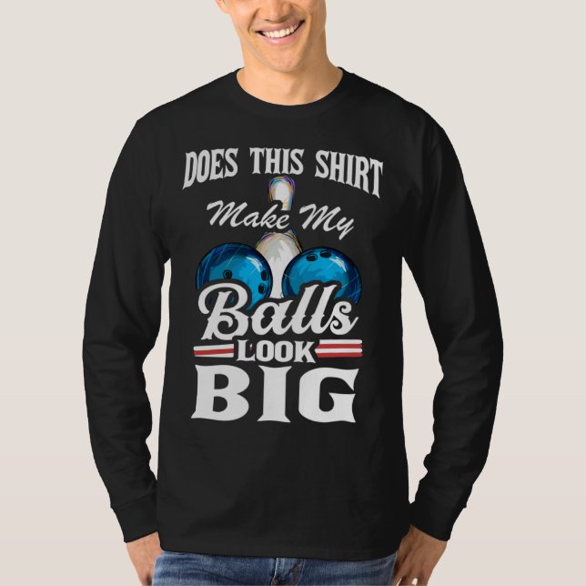 Bowling Outfit This  Make My Balls Look Big  1 T-Shirt (Vorderseite)