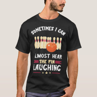 Bowling Pin Laughing Bowling Team Strike Bowler Bo T-Shirt