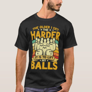 Bowling Player alt, die Schwierigkeit ist, mein Ba T-Shirt