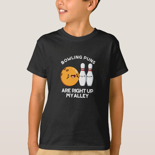 Bowling Puns sind genau oben in meinem alleindunkl T-Shirt (Vorderseite)