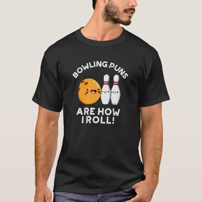 Bowling Puns sind, wie ich Sport Pun Dark BG T-Shirt (Vorderseite)