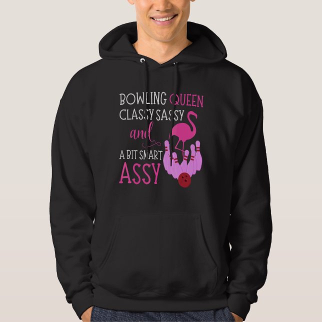 Bowling Queen Classy Sassy & Bit Smart Assy Flamin Hoodie (Vorderseite)