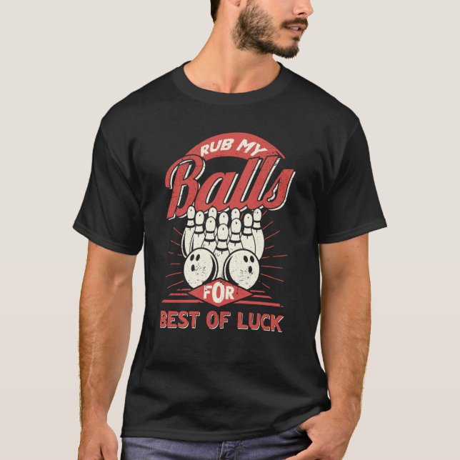 Bowling Rub My Balls for Best of Luck Bowler Men B T-Shirt (Vorderseite)