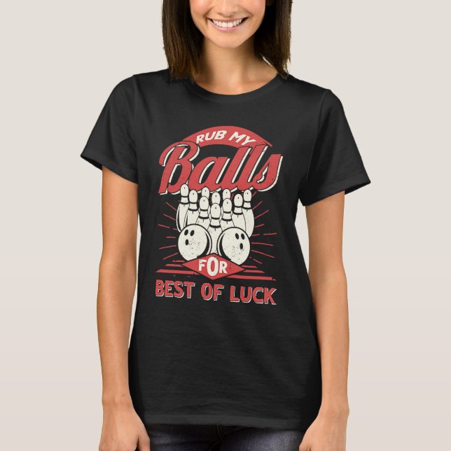 Bowling Rub My Balls for Best of Luck Bowler Men B T-Shirt (Vorderseite)