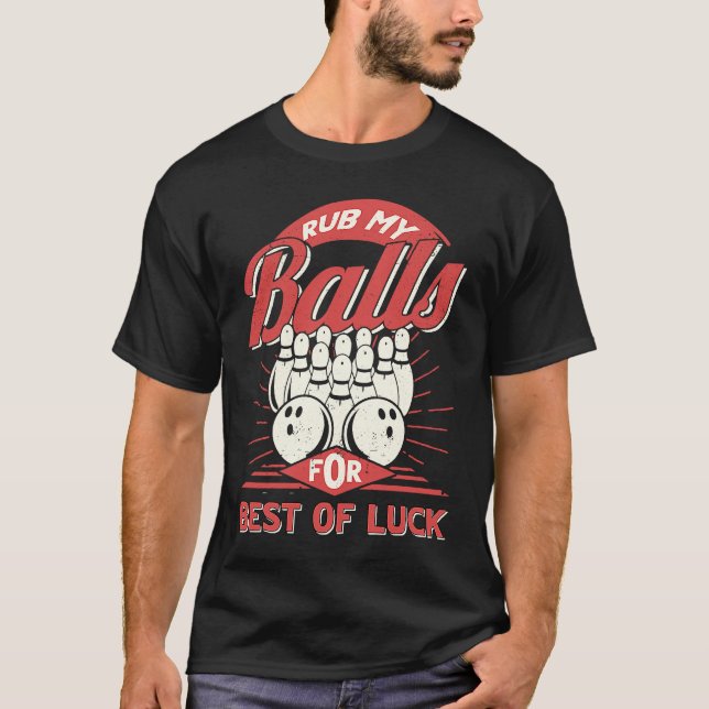 Bowling Rub My Balls for Best of Luck Bowler Men B T-Shirt (Vorderseite)