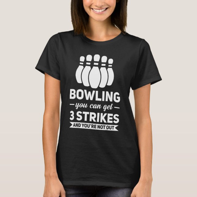 Bowling Sie können 3 Strike Bowling Spiel 1 T-Shirt (Vorderseite)