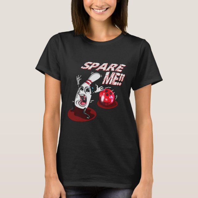 Bowling Spare Me Bowling Ll Bowling Button Strike  T-Shirt (Vorderseite)