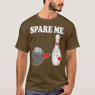 Bowling Spare Me Ten Button Bowler T T-Shirt