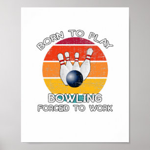 Bowling spielen geboren arbeiten müssen poster