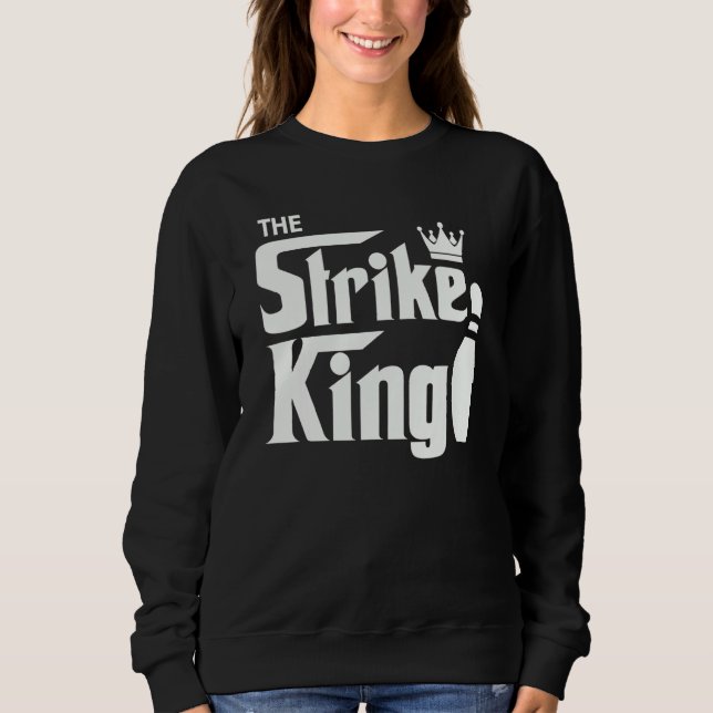 Bowling Strike Parody King Bowler League Sweatshirt (Vorderseite)