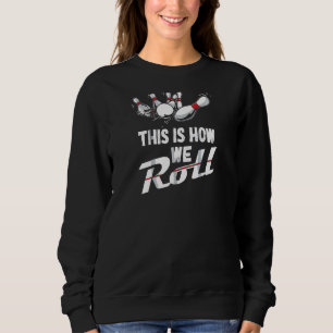 Bowling-Team So rollen wir Männer Frauen Kinder Sweatshirt