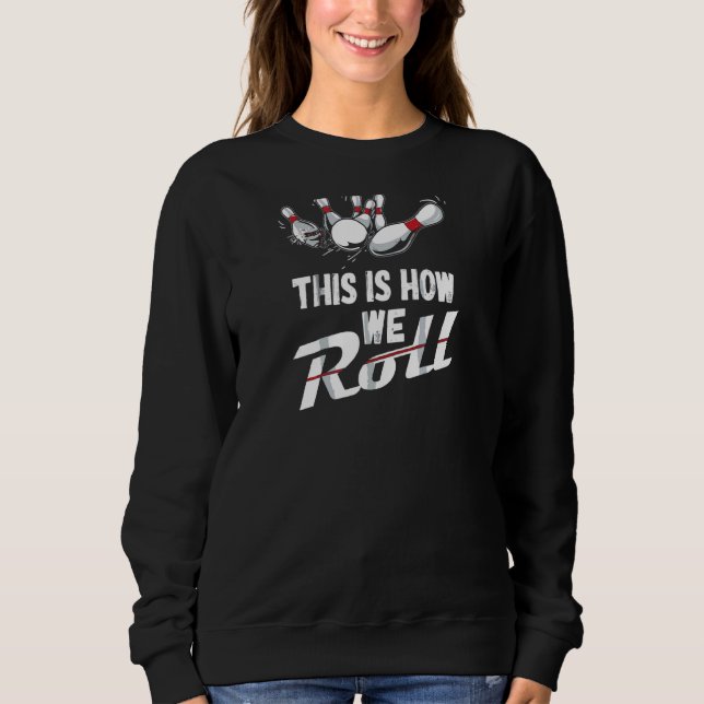 Bowling-Team So rollen wir Männer Frauen Kinder Sweatshirt (Vorderseite)