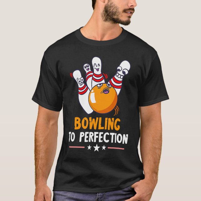 Bowling To Perfection Funny Bowling Bowler Strike  T-Shirt (Vorderseite)