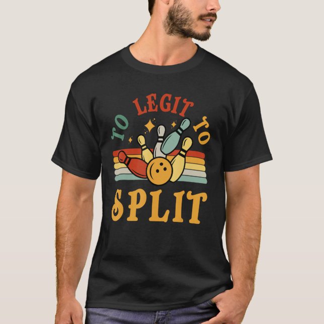 Bowling Too Legit To Split Men Women Bowler  Retro T-Shirt (Vorderseite)