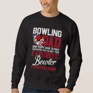Bowling Vater Einige Leute müssen ihre ganze warte Sweatshirt