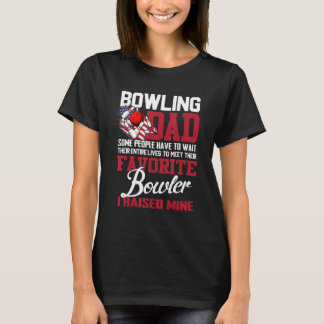 Bowling Vater Einige Leute müssen ihre ganze warte T-Shirt