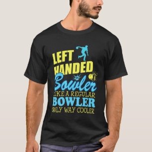 Bowling Verlassen Handed Bowler Cooler als normal T-Shirt