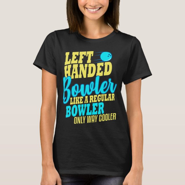 Bowling Verlassen Handed Bowler Fun Team T-Shirt (Vorderseite)