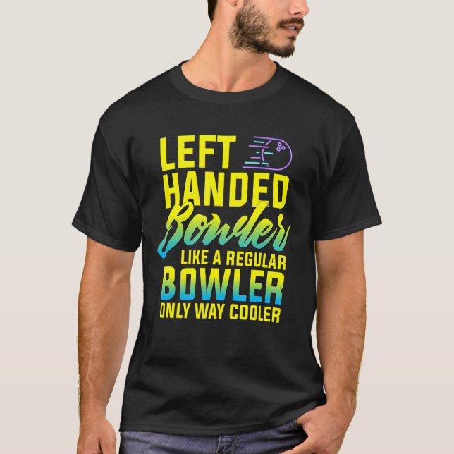 Bowling Verlassen Handed Bowler Funny Team Geschen T-Shirt (Vorderseite)