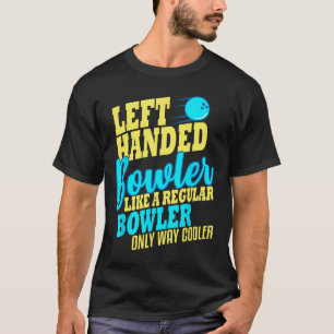 Bowling Verlassen Handed Bowler Funny Team T-Shirt