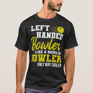 Bowling Verlassen Handgedrehter Bowler Funny Lefti T-Shirt
