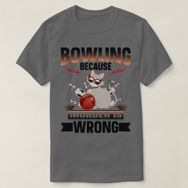 Bowling, weil Mord falsch ist 5 T-Shirt (Design vorne)