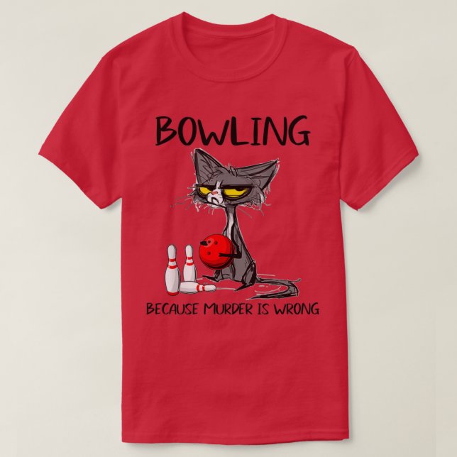 Bowling, weil Mord falsch ist Bowling BallBowler T-Shirt (Design vorne)