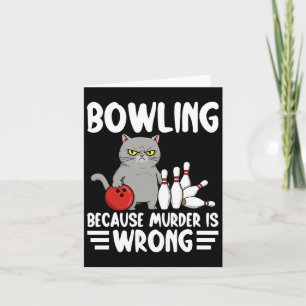 Bowling, weil Mord falsch ist Funny Cat 1 Karte