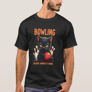 Bowling, weil Mord falsch ist - Katzen-Spaß T-Shirt