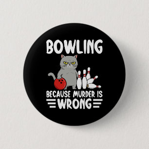 Bowling, weil Mord falsch ist, lustige Katze 1 Button
