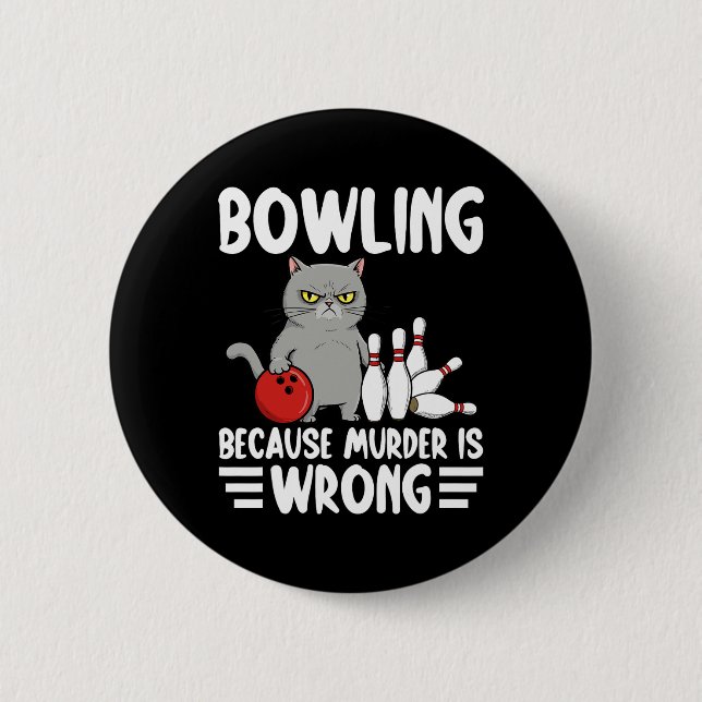 Bowling, weil Mord falsch ist, lustige Katze 1  Button (Vorderseite)