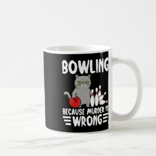 Bowling, weil Mord falsch ist, lustige Katze 1 Kaffeetasse