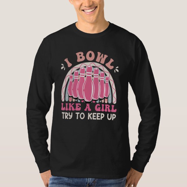 Bowling  Women I Bowl like a Girl Try Keep up T-Shirt (Vorderseite)