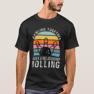 Bowling zusammen macht eine Beziehung, die Co T-Shirt