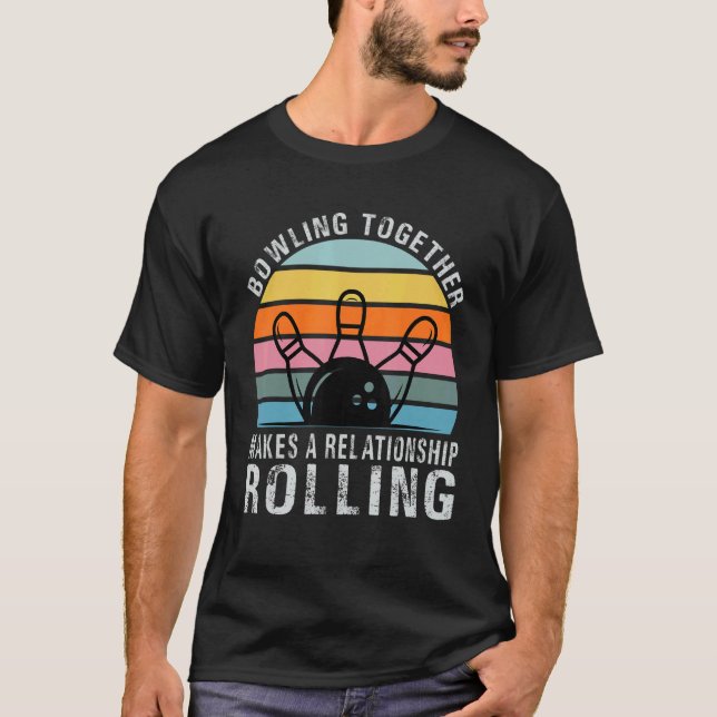 Bowling zusammen macht eine Beziehung, die Co T-Shirt (Vorderseite)