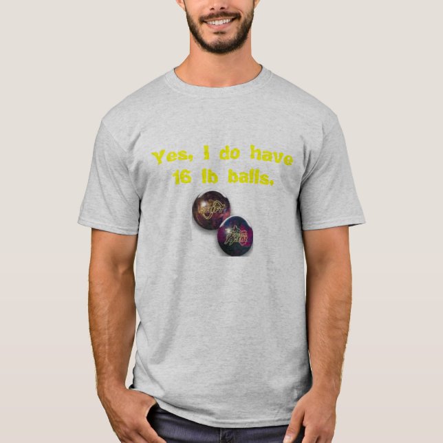 Bowlingsball ja habe ich 16 lbs-Bälle T-Shirt (Vorderseite)