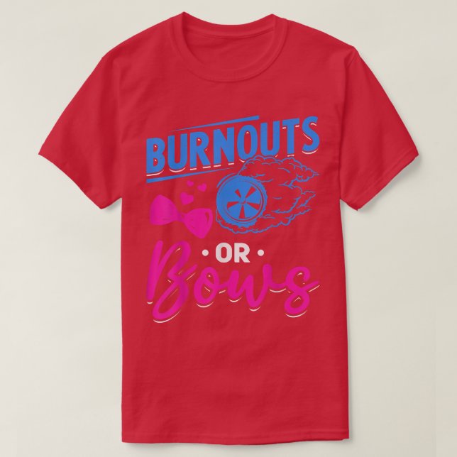 Bows oder Burnouts Party Bows oder Burnouts Geschl T-Shirt (Design vorne)