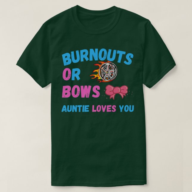 Bows oder Burnouts Tantas Lieben, die Sie Geschlec T-Shirt (Design vorne)