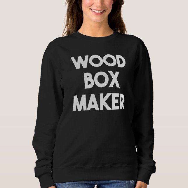Box Maker Sweatshirt (Vorderseite)