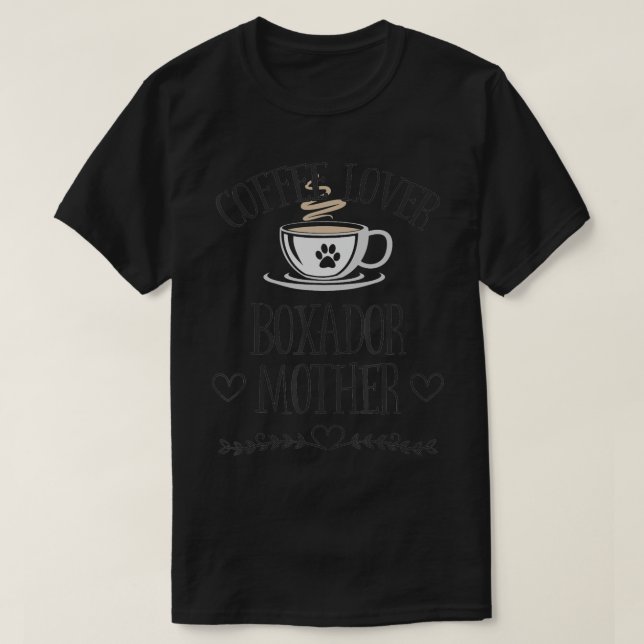 Boxador Mama Dog Coffee Lover Geschenk Funny Sloga T-Shirt (Design vorne)