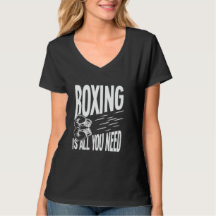 Boxen ist alles, was Sie brauchen T-Shirt