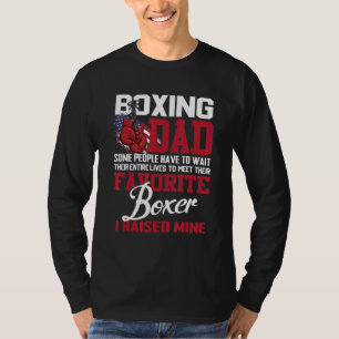 Boxen Vater Einige Leute müssen ihr gesamtes Warte T-Shirt