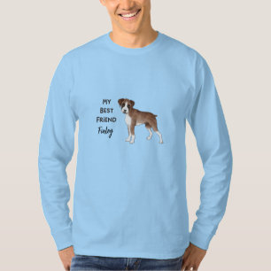 Boxer Dog Mein bester Freund, benutzerdefinierter T-Shirt
