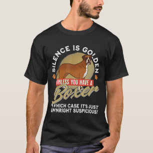 Boxer Hund Lover Stille ist golden, wenn Sie nicht T-Shirt