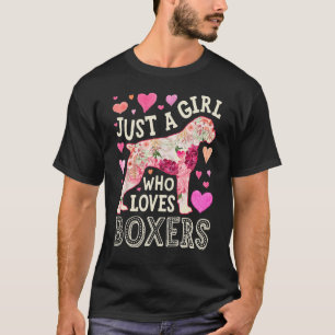 Boxer Just a Girl, die Lieben Boxers Dog Blume Wom T-Shirt