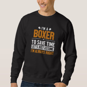 Boxer Nehmen wir an, ich bin recht Kickboxer Boxer Sweatshirt