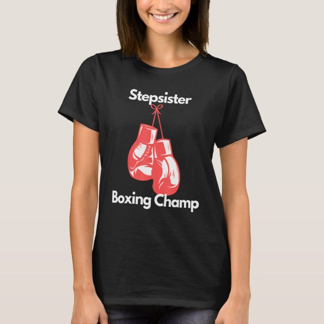 Boxing Champ Stepsister Boxing Gloves Childs Day T-Shirt (Vorderseite)