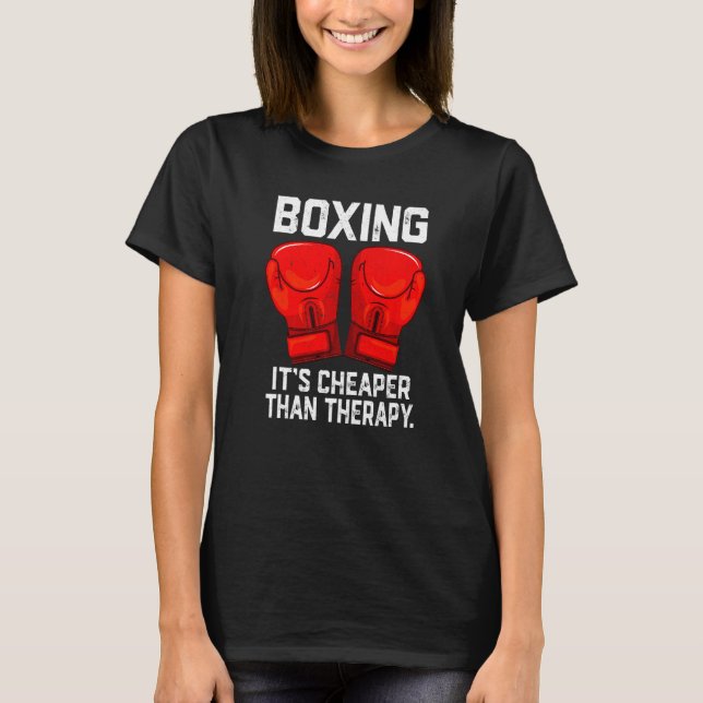 Boxing is Cheaper than Theraphy Boxing Therapy Box T-Shirt (Vorderseite)